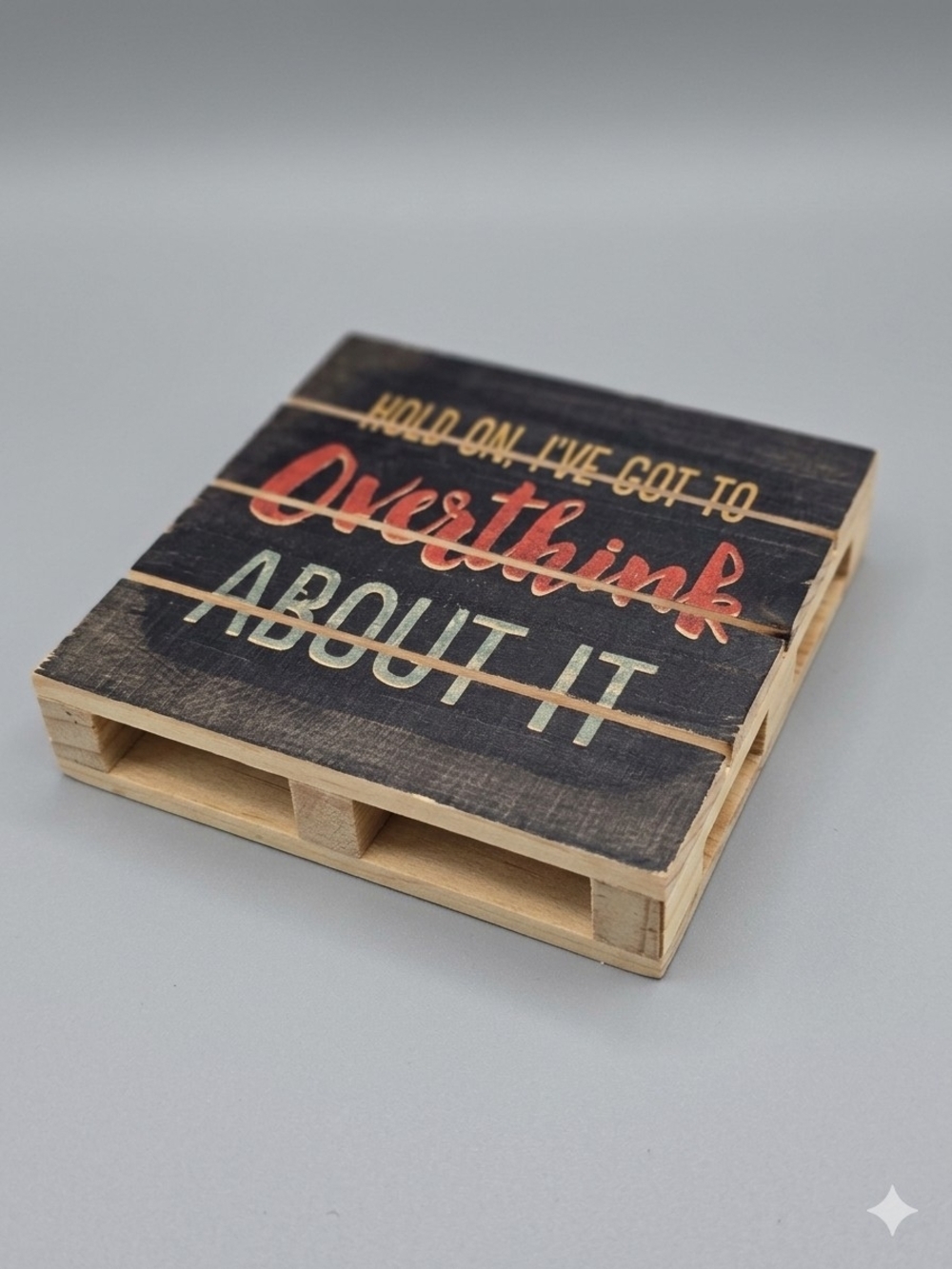 Hold On Ive Got To Overthink About It Wall Art Or Table Art
